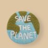 "SAVE THE PLANET"